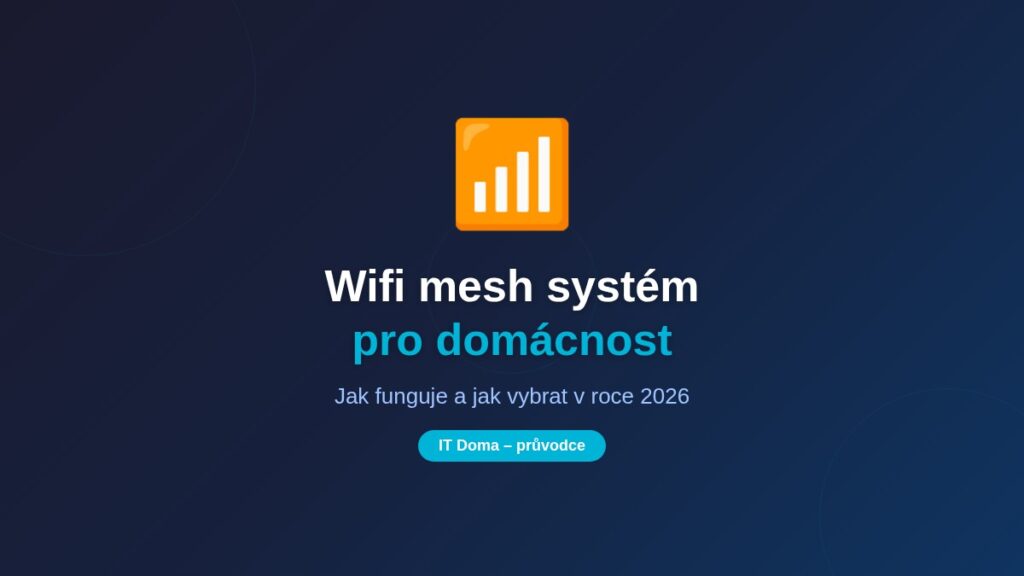 Wifi mesh systém pro domácnost - jak funguje a jak vybrat v roce 2026