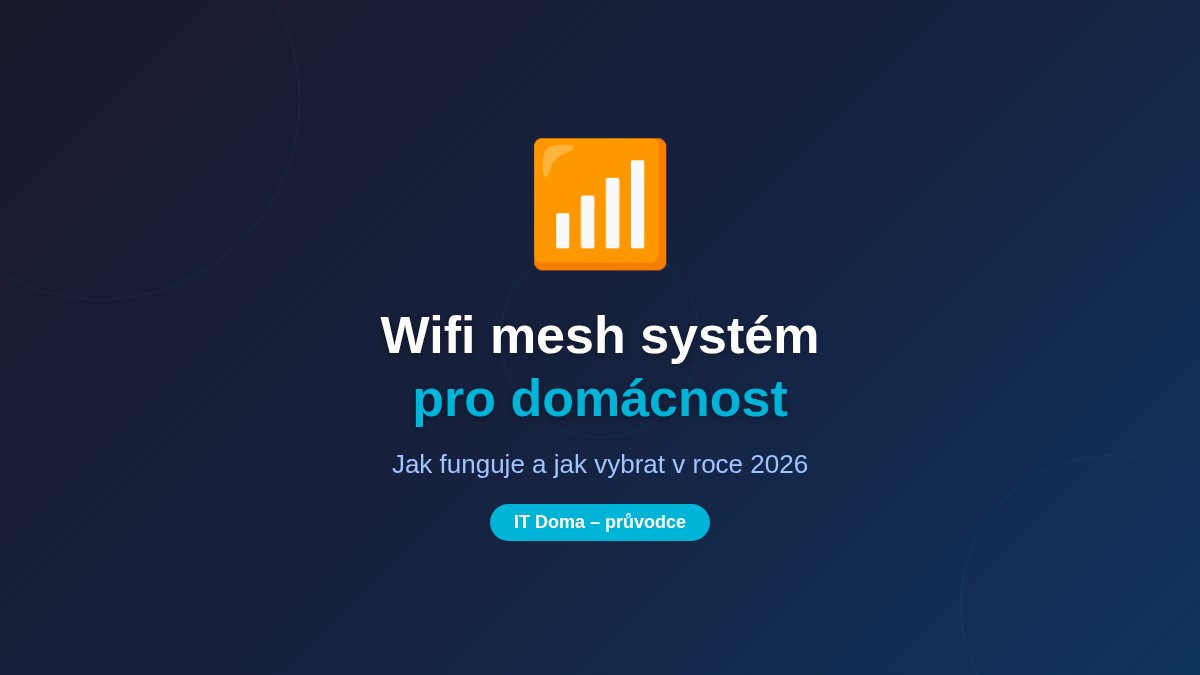Wifi mesh systém pro domácnost - jak funguje a jak vybrat v roce 2026