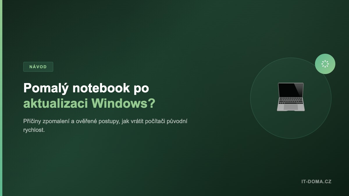 Pomalý notebook po aktualizaci Windows - příčiny a řešení
