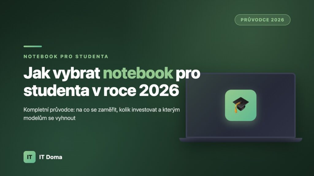 Notebook pro studenta v roce 2026 - kompletni pruvodce vyberem