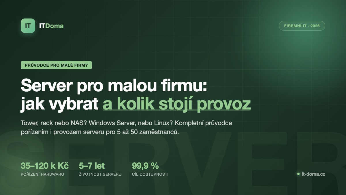 Server pro malou firmu 2026 – průvodce výběrem hardwaru, cenami a provozem