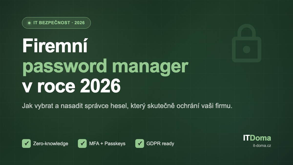 Firemní password manager 2026 – jak vybrat a nasadit správce hesel ve firmě