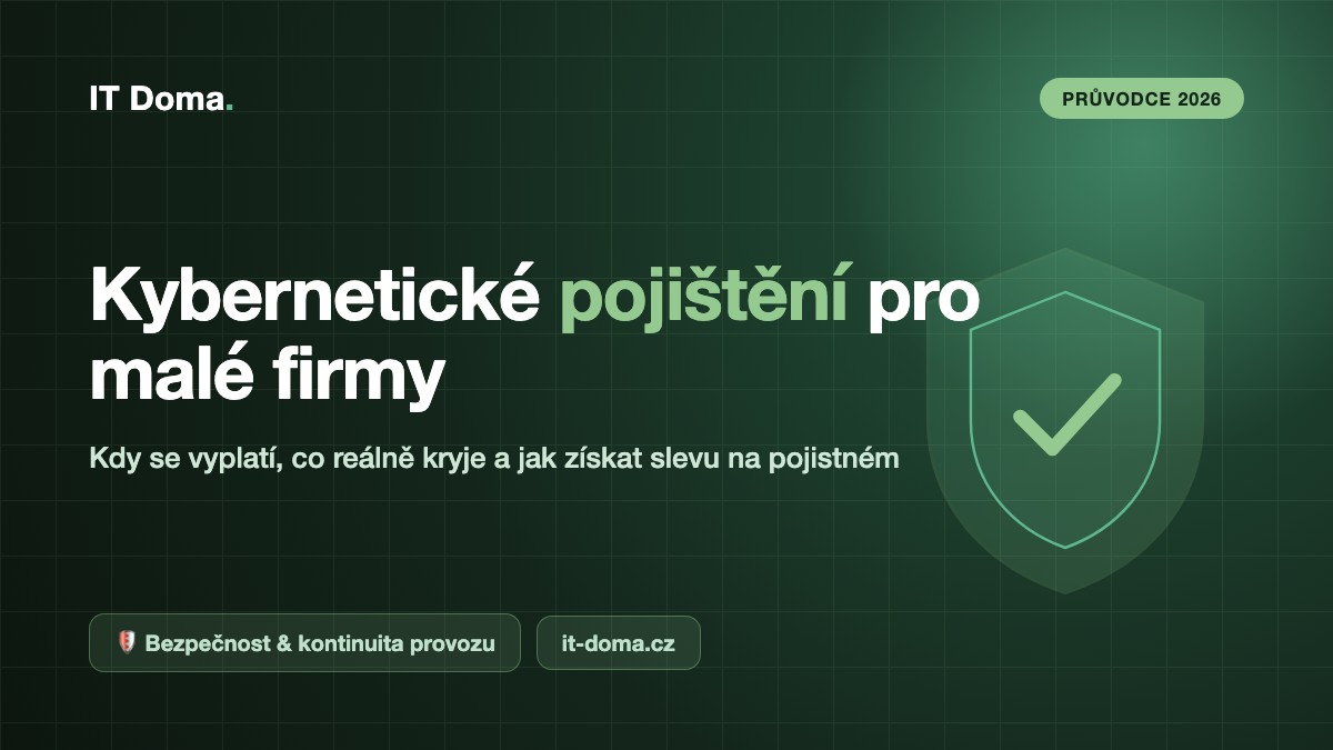 Kybernetické pojištění pro malé firmy 2026 – průvodce IT Doma