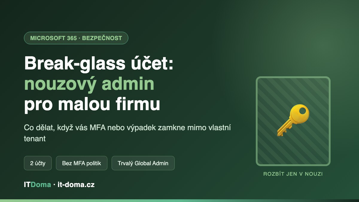 Break-glass účet v Microsoft 365 – nouzový administrátorský účet pro malou firmu