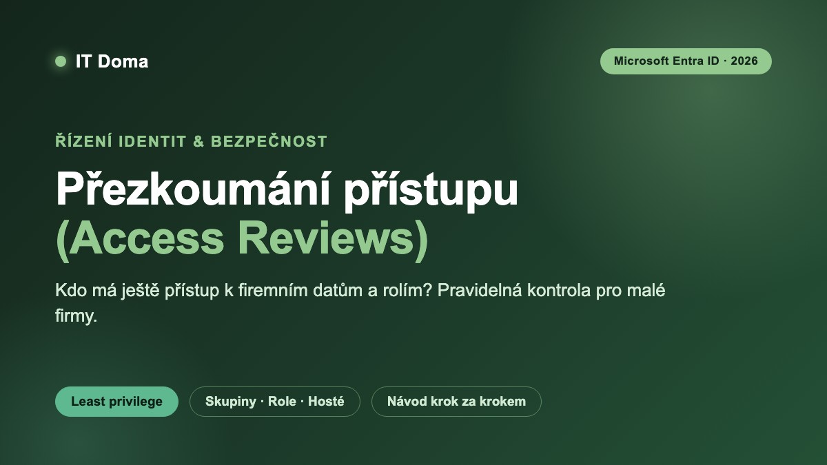 Přezkoumání přístupu (Access Reviews) v Microsoft Entra ID pro malé firmy 2026
